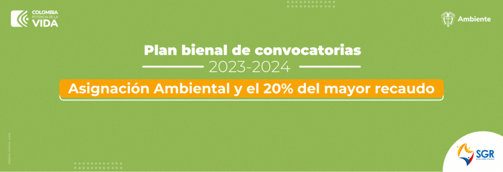 Consulta aquí el plan bienal de convocatorias 2023-2024 de la Asignación Ambiental -Sistema General de Regalías